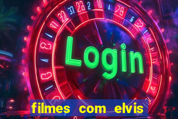 filmes com elvis presley dublado